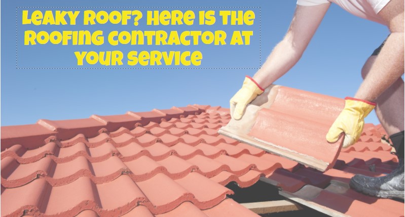 Leaky roof? Here is the roofing contractor at your service